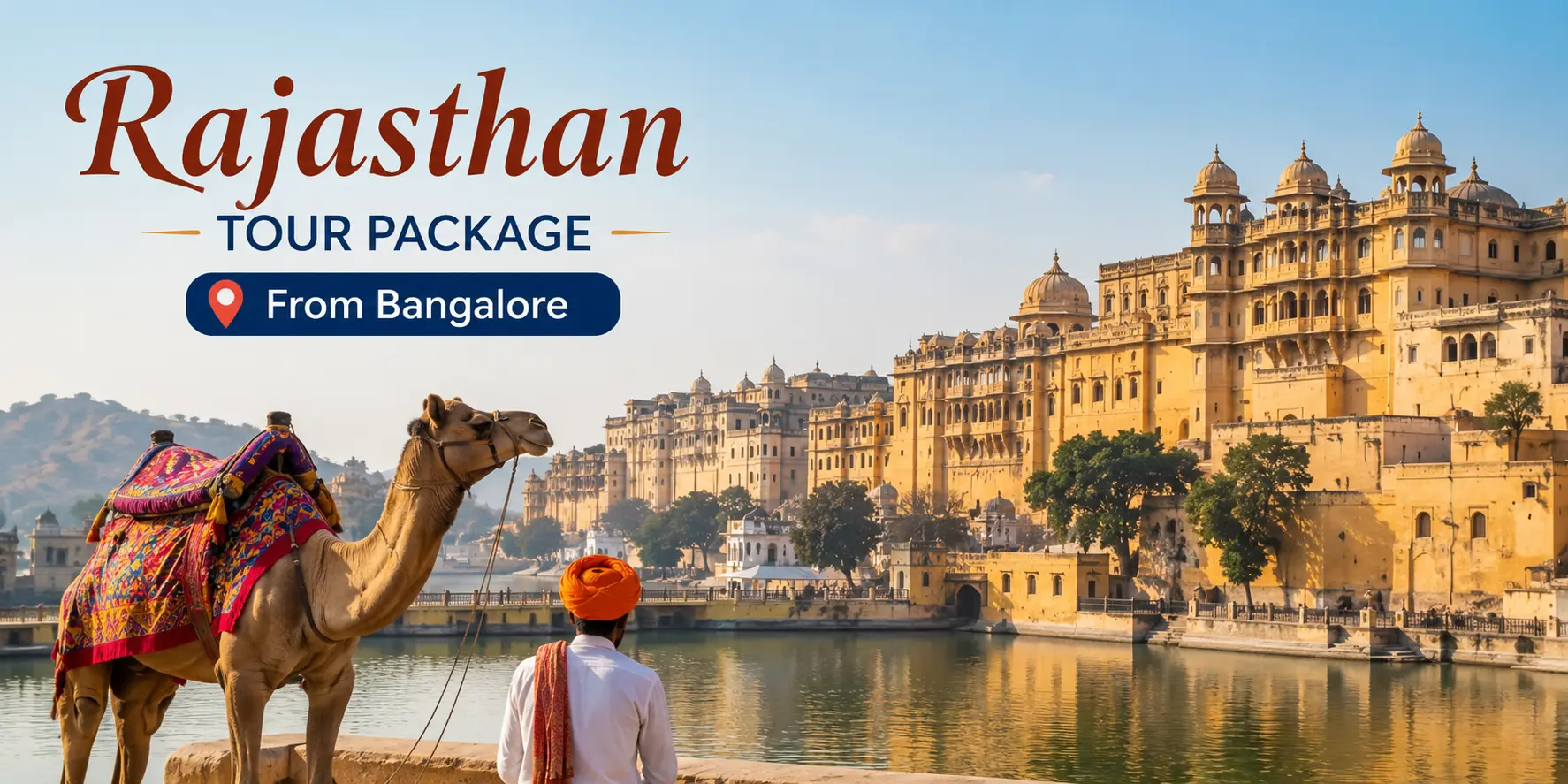 Rajasthan tour package from Bangalore featuring a royal palace, lake view, traditional camel, and cultural heritage attractions in Rajasthan